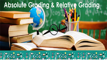 A Comparative Analysis of Absolute Grading and Relative Grading of Academic Performance of Learners